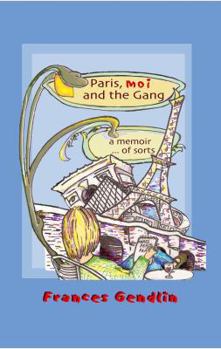 Paperback Paris, Moi and The Gang: A Memoir... of Sorts Book