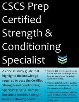 Paperback CSCS Certified Strength & Conditioning Specialist: 2018 Edition Study Guide That Highlights the Knowledge Required to Pass the CSCS Exam to Become a C Book
