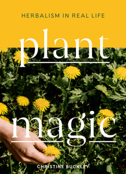 Hardcover Plant Magic: Herbalism in Real Life Book