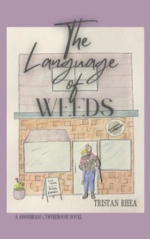 Paperback The Language of Weeds: a Moonbeam Coffeehouse novel Book