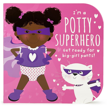 Board book I'm a Potty Superhero (Multicultural): Get Ready for Big Girl Pants! Book