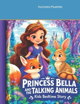 Paperback Princess Bella and the talking animals: A magical forest adventure Book