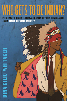 Paperback Who Gets to Be Indian?: Ethnic Fraud, Disenrollment, and Other Difficult Conversations about Native American Identity Book