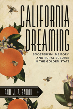 Paperback California Dreaming: Boosterism, Memory, and Rural Suburbs in the Golden State Book