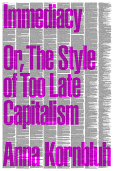 Paperback Immediacy: Or, the Style of Too Late Capitalism Book