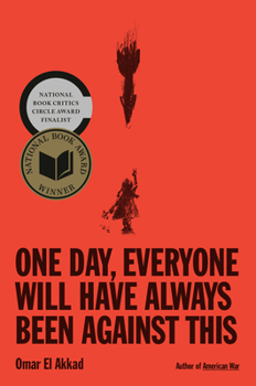 Hardcover One Day, Everyone Will Have Always Been Against This: National Book Award Book