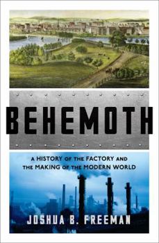 Hardcover Behemoth: A History of the Factory and the Making of the Modern World Book