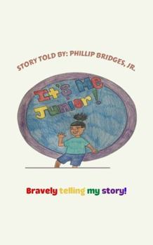 Paperback It's Me, Junior!: Bravely Telling My Story Book