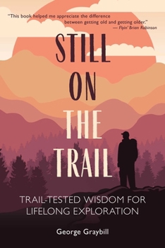 Paperback Still on the Trail: Trail-Tested Wisdom for Lifelong Exploration Book