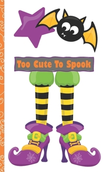 Halloween Journal: Too Cute To Spook 5 x 8 inch 120 Pages Dot Grid Journal Diary Notebook for Adults and Kids who love Halloween, Harvest and Autumn (Halloween Journals)