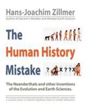 Paperback The Human History Mistake: The Neanderthals and Other Inventions of the Evolution and Earth Sciences Book