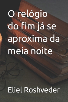Paperback O relógio do fim já se aproxima da meia noite [Portuguese] Book