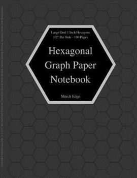 Hexagonal Graph Paper Notebook: Large Grid 1 Inch Hexagons 1/2 Per Side 0.5 Inch (Half Inch) Hexagon Side 100 Pages 8.5" x 11" Hex Grid Paper Grey Large 1" Hexagons on Blank Paper Pad