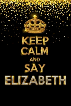 Paperback ELIZABETH Golden Keep Calm Notebook Journal Personal Diary Personalized Name 120 pages Lined (6x9 inches) (15x23 cm) Book