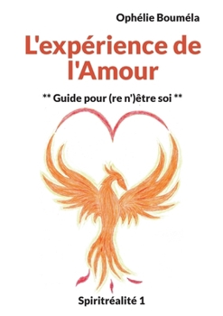 Paperback L'expérience de l'Amour: Guide pour (re n')être soi [French] Book