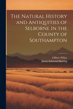 Paperback The Natural History and Antiquities of Selborne in the County of Southampton Book