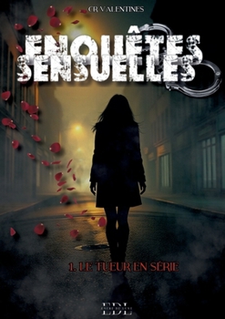 Paperback Enquêtes sensuelles: Tome 1: le tueur en série [French] Book