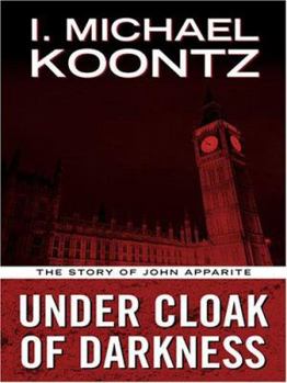 Under Cloak of Darkness: The Story of John Apparite - Book #1 of the John Apparite