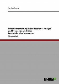 Paperback Personalbeschaffung in der Hotellerie. Analyse und Evaluation wichtiger Personalbeschaffungswege [German] Book