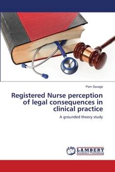Paperback Registered Nurse perception of legal consequences in clinical practice Book