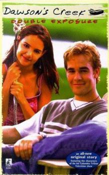 Double Exposure - Book #5 of the Dawson's Creek