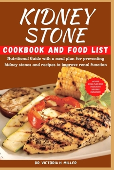 Paperback Kidney Stone Cookbook and Food List: Nutritional Guide with a meal plan for preventing kidney stones and recipes to improve renal function Book