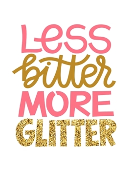 Paperback Less Bitter More Glitter: Cornell Notes Notebook, Motivational Word Art Cover, Size 8.5" x 11", 120 Pages, Soft Matte Cover Book