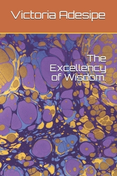 Paperback The Excellency of Wisdom. Book