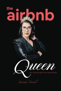 Paperback The Airbnb Queen: How I built My Short Term Rental Empire Book