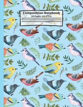 Paperback Birds Composition Notebook: Gifts for Bird Lovers: Paperback Blank Wide Ruled Lined Paper Journal for School: 8.5" x 11" Book