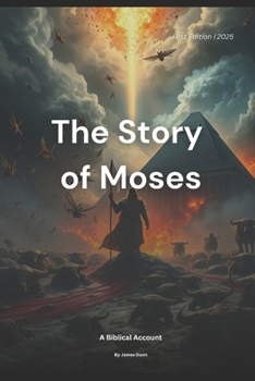 Paperback The Story of Moses: A Gripping Adventure of Faith and Freedom Book