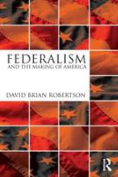 Paperback Federalism and the Making of America Book