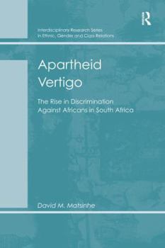 Paperback Apartheid Vertigo: The Rise in Discrimination Against Africans in South Africa Book
