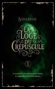 La Loge Du Crépuscule: Tome 1 Les Héritiers