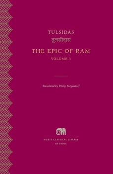 The Epic of Ram, Vol. 3 - Book #15 of the Murty Classical Library of India
