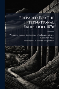 Paperback Prepared For The International Exhibition, 1876 Book