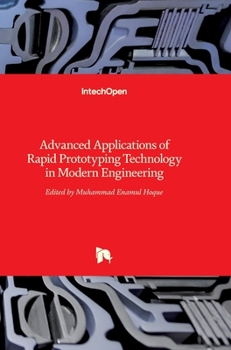 Hardcover Advanced Applications of Rapid Prototyping Technology in Modern Engineering Book