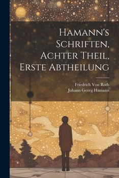 Paperback Hamann's Schriften, Achter Theil, Erste Abtheilung [German] Book