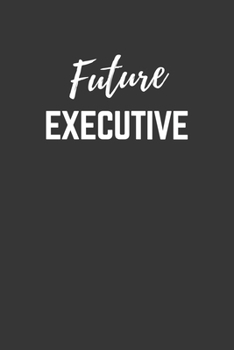 Paperback Future Executive Notebook: Lined Journal (Gift for Aspiring Executive), 120 Pages, 6 x 9, Matte Finish Book