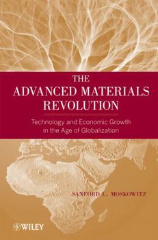 Hardcover The Advanced Materials Revolution: Technology and Economic Growth in the Age of Globalization Book