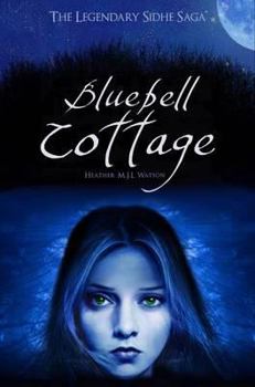 Bluebell Cottage - Book #1 of the Legendary Sidhe Saga