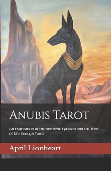 Anubis Tarot: An Exploration of the Hermetic Qabalah and the Tree of Life through Tarot