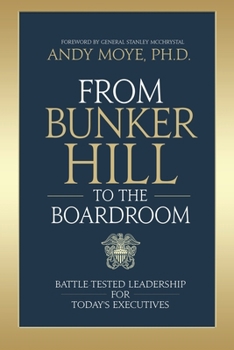 Paperback From Bunker Hill to the Boardroom: Battle-Tested Leadership for Today's Executives Book
