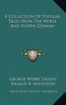 Hardcover A Collection Of Popular Tales From The Norse And North German Book