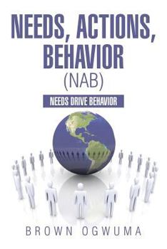 Paperback Needs, Actions, Behavior (NAB): Needs Drive Behavior Book