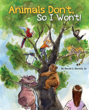 Hardcover Animals Don't, So I Won't! Book