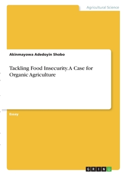Paperback Tackling Food Insecurity. A Case for Organic Agriculture Book