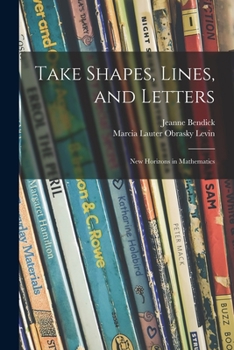 Paperback Take Shapes, Lines, and Letters; New Horizons in Mathematics Book