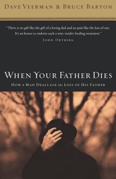 Paperback When Your Father Dies: How a Man Deals with the Loss of His Father Book