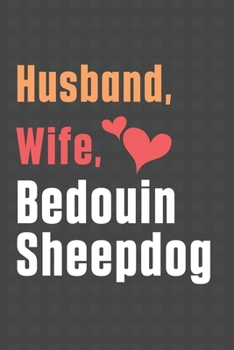 Paperback Husband, Wife, Bedouin Sheepdog: For Bedouin Sheepdog Fans Book